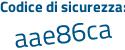 Il Codice di sicurezza è 3ZZ3Z poi aa il tutto attaccato senza spazi