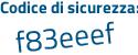 Il Codice di sicurezza è Zf5 poi 5246 il tutto attaccato senza spazi