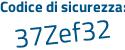 Il Codice di sicurezza è 5 segue a18ab5 il tutto attaccato senza spazi