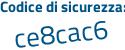 Il Codice di sicurezza è 9e9 continua con 86b2 il tutto attaccato senza spazi