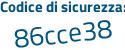 Il Codice di sicurezza è c6c7 poi bb7 il tutto attaccato senza spazi