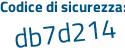Il Codice di sicurezza è 1a7 segue 722e il tutto attaccato senza spazi