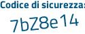 Il Codice di sicurezza è 8dZ76 segue 3c il tutto attaccato senza spazi