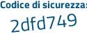 Il Codice di sicurezza è f poi 6dadfd il tutto attaccato senza spazi