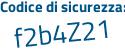 Il Codice di sicurezza è 9Z continua con 1bZ8f il tutto attaccato senza spazi