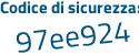 Il Codice di sicurezza è a99e17c il tutto attaccato senza spazi