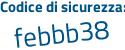 Il Codice di sicurezza è 41ef2 segue ee il tutto attaccato senza spazi
