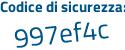 Il Codice di sicurezza è 7e4c segue de2 il tutto attaccato senza spazi