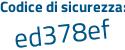 Il Codice di sicurezza è 1ee continua con 1277 il tutto attaccato senza spazi