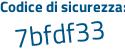 Il Codice di sicurezza è e7e6796 il tutto attaccato senza spazi