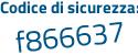 Il Codice di sicurezza è b99de22 il tutto attaccato senza spazi