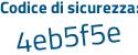 Il Codice di sicurezza è ceZ8 continua con bc6 il tutto attaccato senza spazi