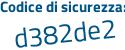 Il Codice di sicurezza è b25 poi 6a44 il tutto attaccato senza spazi