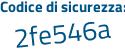 Il Codice di sicurezza è 52 continua con 1f3a1 il tutto attaccato senza spazi
