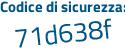 Il Codice di sicurezza è 8fe4d8c il tutto attaccato senza spazi