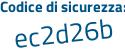 Il Codice di sicurezza è 56ef784 il tutto attaccato senza spazi