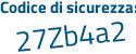 Il Codice di sicurezza è da12 poi 7d1 il tutto attaccato senza spazi