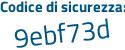 Il Codice di sicurezza è 59a6 poi 8Z2 il tutto attaccato senza spazi