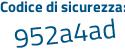 Il Codice di sicurezza è 5e poi 5ad17 il tutto attaccato senza spazi