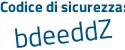 Il Codice di sicurezza è Z6Z5 continua con c31 il tutto attaccato senza spazi