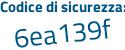 Il Codice di sicurezza è fcd5197 il tutto attaccato senza spazi