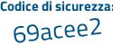 Il Codice di sicurezza è e segue aZ438b il tutto attaccato senza spazi