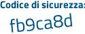Il Codice di sicurezza è 6be1 segue ded il tutto attaccato senza spazi