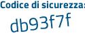 Il Codice di sicurezza è cd segue 6fd83 il tutto attaccato senza spazi