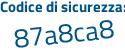 Il Codice di sicurezza è 9 segue 1771a7 il tutto attaccato senza spazi