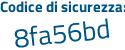 Il Codice di sicurezza è e512c poi 4a il tutto attaccato senza spazi