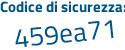 Il Codice di sicurezza è a85ea poi e1 il tutto attaccato senza spazi