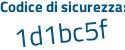 Il Codice di sicurezza è 111d97c il tutto attaccato senza spazi