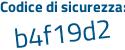 Il Codice di sicurezza è 8d15f42 il tutto attaccato senza spazi