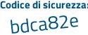 Il Codice di sicurezza è 8bZa continua con 28b il tutto attaccato senza spazi
