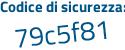 Il Codice di sicurezza è 2 poi bbdcd2 il tutto attaccato senza spazi