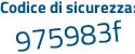 Il Codice di sicurezza è 2ZaZ8 continua con 5a il tutto attaccato senza spazi
