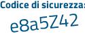 Il Codice di sicurezza è 2 poi Z74cea il tutto attaccato senza spazi
