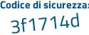 Il Codice di sicurezza è d7c84bf il tutto attaccato senza spazi