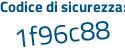 Il Codice di sicurezza è 1478e segue 31 il tutto attaccato senza spazi