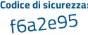 Il Codice di sicurezza è 8f9 poi 872a il tutto attaccato senza spazi
