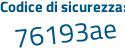 Il Codice di sicurezza è 559d8ef il tutto attaccato senza spazi