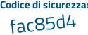 Il Codice di sicurezza è Z6beZ continua con 7f il tutto attaccato senza spazi