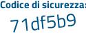Il Codice di sicurezza è d528 segue 6dc il tutto attaccato senza spazi