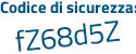 Il Codice di sicurezza è 32fZ8ad il tutto attaccato senza spazi