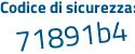 Il Codice di sicurezza è d69 poi 6622 il tutto attaccato senza spazi
