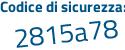 Il Codice di sicurezza è 4 continua con 4dZ6a9 il tutto attaccato senza spazi