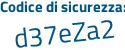Il Codice di sicurezza è 3a38128 il tutto attaccato senza spazi