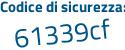Il Codice di sicurezza è Zf1de continua con cb il tutto attaccato senza spazi