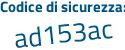 Il Codice di sicurezza è a5b5 poi 723 il tutto attaccato senza spazi