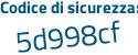 Il Codice di sicurezza è 14f84 poi a2 il tutto attaccato senza spazi